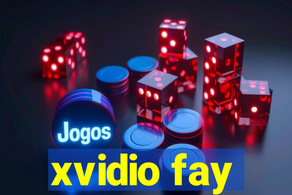 xvidio fay