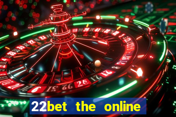 22bet the online casino site that offers