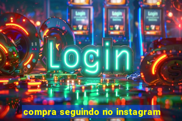 compra seguindo no instagram