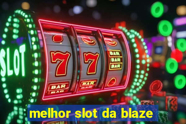 melhor slot da blaze