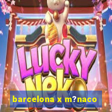 barcelona x m?naco