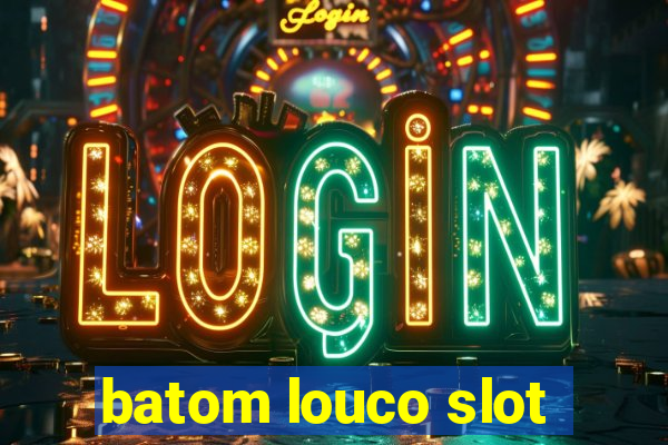 batom louco slot