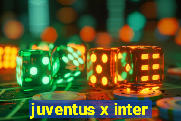 juventus x inter