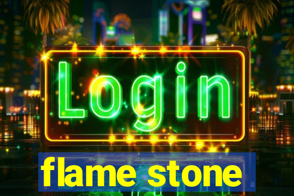 flame stone