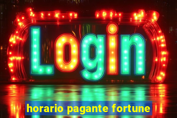 horario pagante fortune