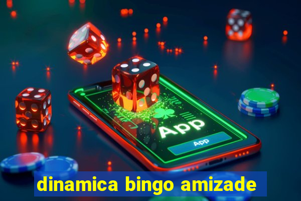 dinamica bingo amizade