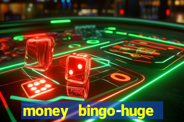 money bingo-huge real cash out