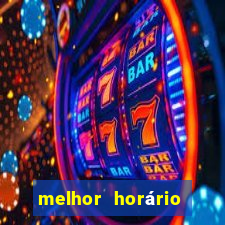 melhor horário para jogar fortune tiger à noite