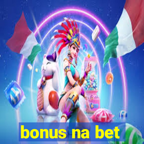 bonus na bet