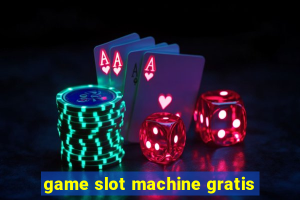 game slot machine gratis