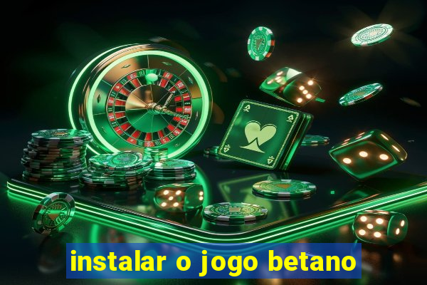 instalar o jogo betano