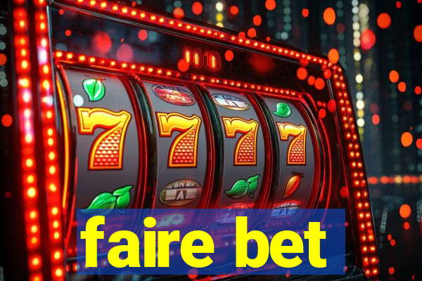 faire bet