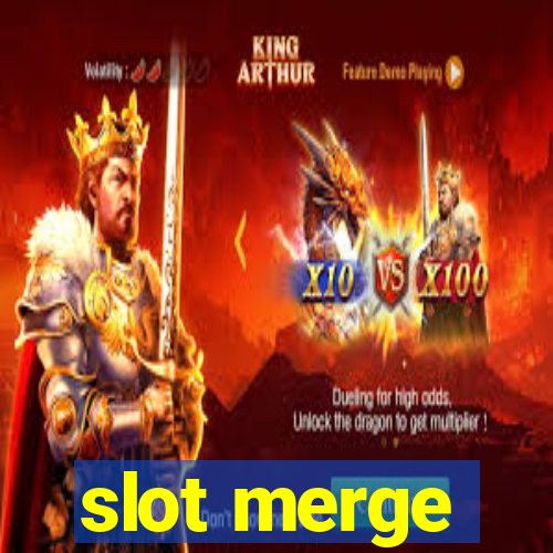 slot merge