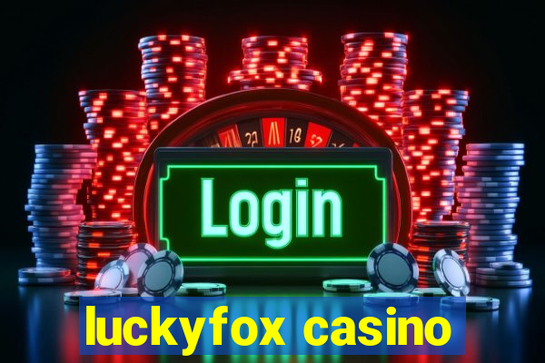 luckyfox casino