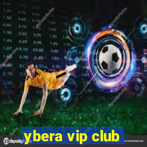 ybera vip club