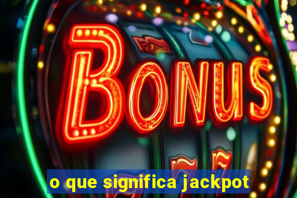 o que significa jackpot