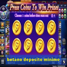 betano deposito minimo