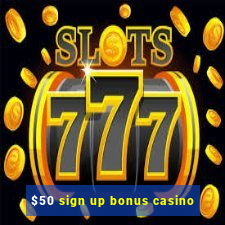 $50 sign up bonus casino