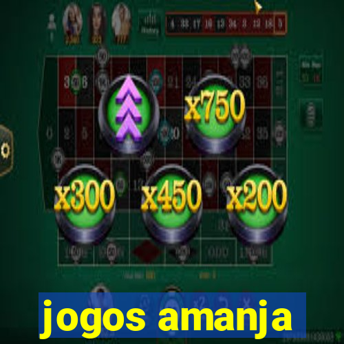 jogos amanja