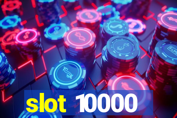 slot 10000