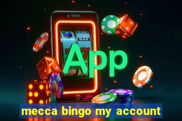 mecca bingo my account