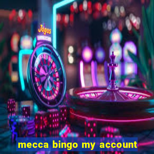 mecca bingo my account