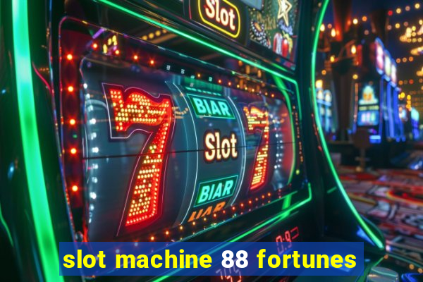 slot machine 88 fortunes