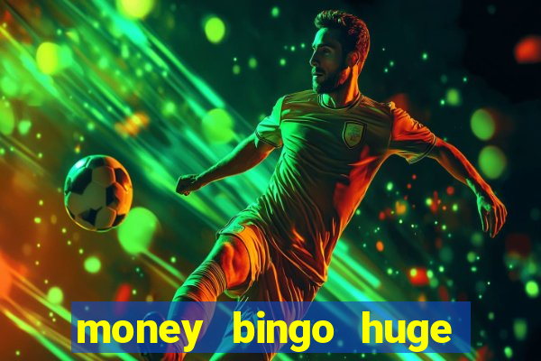 money bingo huge real cash out