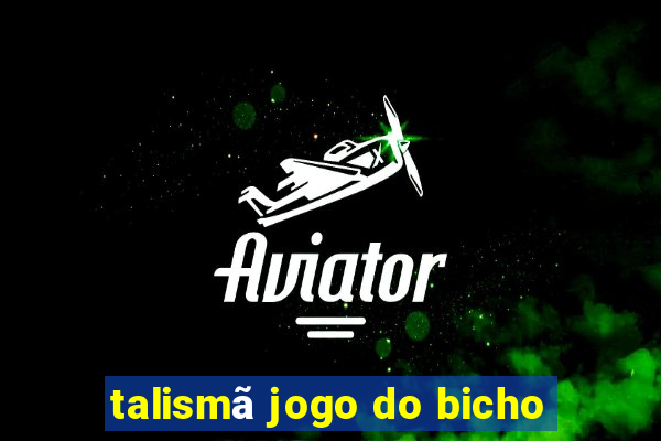 talismã jogo do bicho