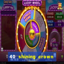 40 shining crown slot recenzie