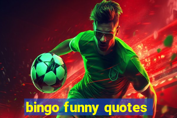 bingo funny quotes