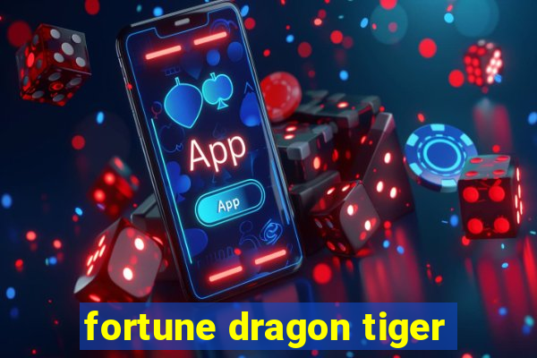 fortune dragon tiger