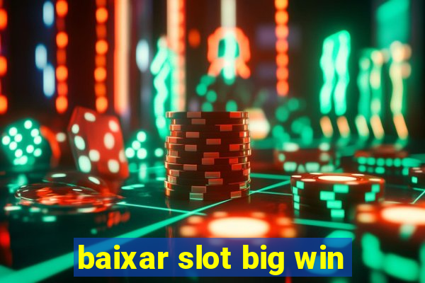 baixar slot big win