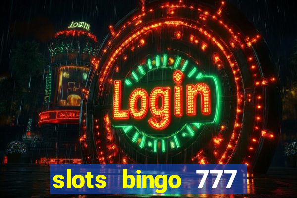 slots bingo 777 paga mesmo