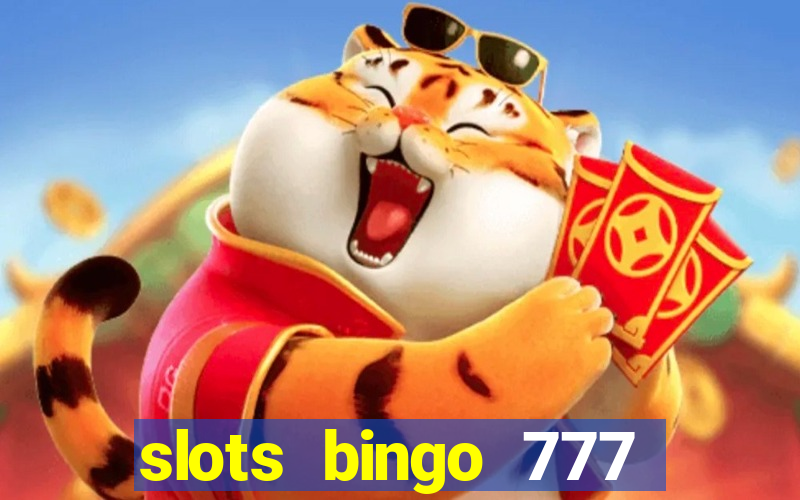 slots bingo 777 paga mesmo