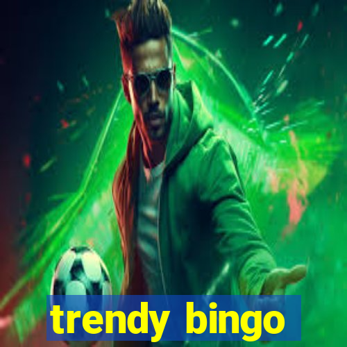 trendy bingo