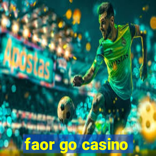 faor go casino