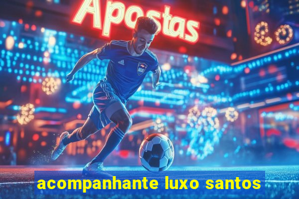 acompanhante luxo santos