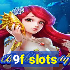 9f slots