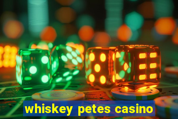 whiskey petes casino