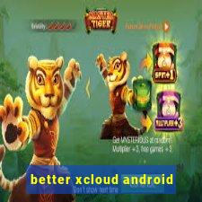 better xcloud android