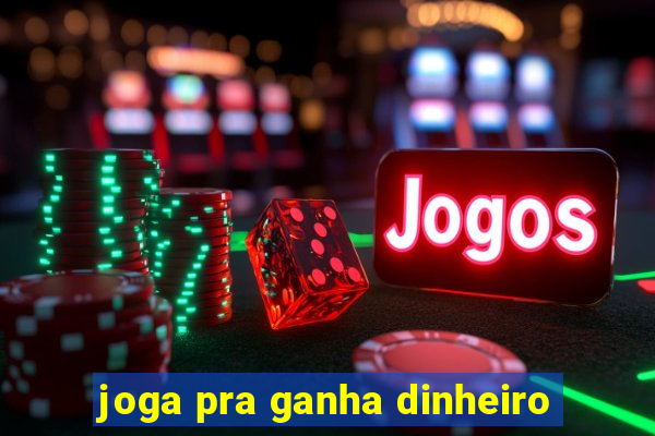 joga pra ganha dinheiro