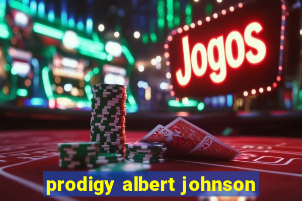 prodigy albert johnson