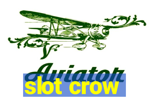 slot crow