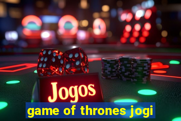 game of thrones jogi