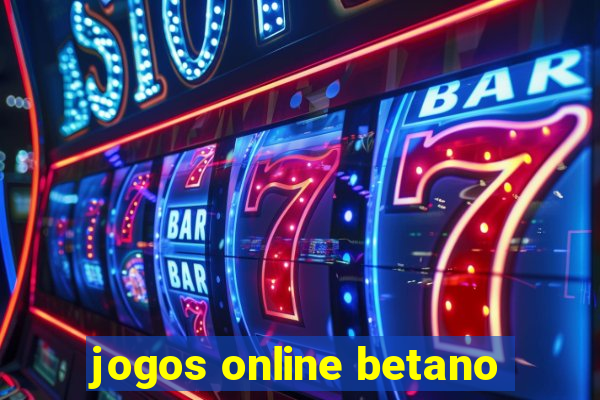 jogos online betano