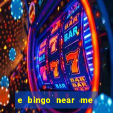 e bingo near me open now