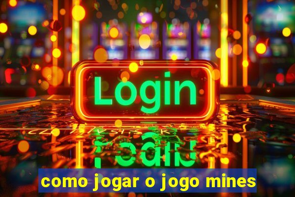 como jogar o jogo mines