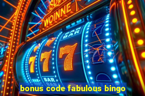 bonus code fabulous bingo