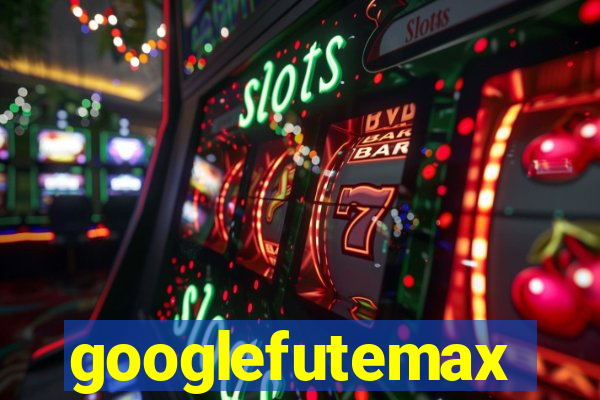 googlefutemax